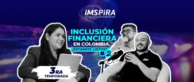 Inclusión financiera en Colombia, ¿estamos listos?