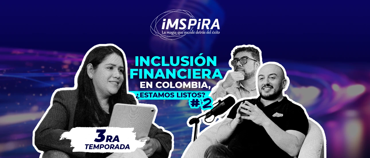 Inclusión financiera en Colombia, ¿estamos listos?